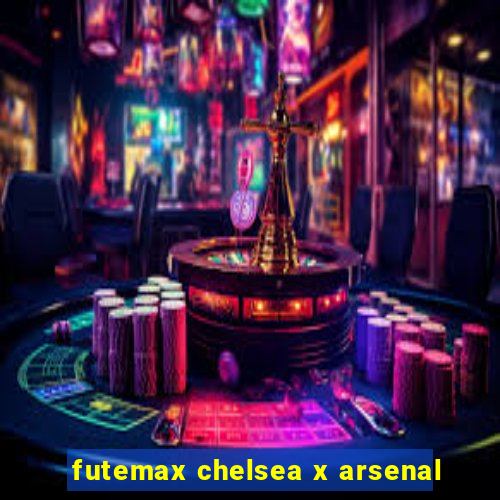 futemax chelsea x arsenal